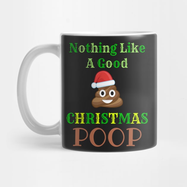 Nothing Like A Good Christmas Poop Christmas Poop Christmas Poo T-Shirt Sweater Hoodie Iphone Samsung Phone Case Coffee Mug Tablet Case Gift by giftideas